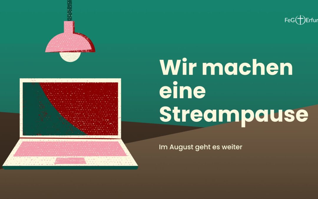Wir machen eine Streampause